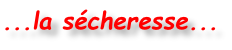...la sécheresse...