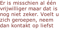 Er is misschien al één vrijwilliger maar dat is nog niet zeker. Voelt u zich geroepen, neem dan kontakt op liefst via de mail. Info@aide-aux-anes.fr