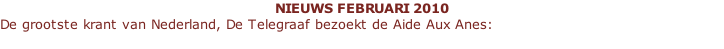 NIEUWS FEBRUARI 2010 De grootste krant van Nederland, De Telegraaf bezoekt de Aide Aux Anes: