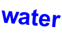 water