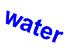 water