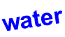 water